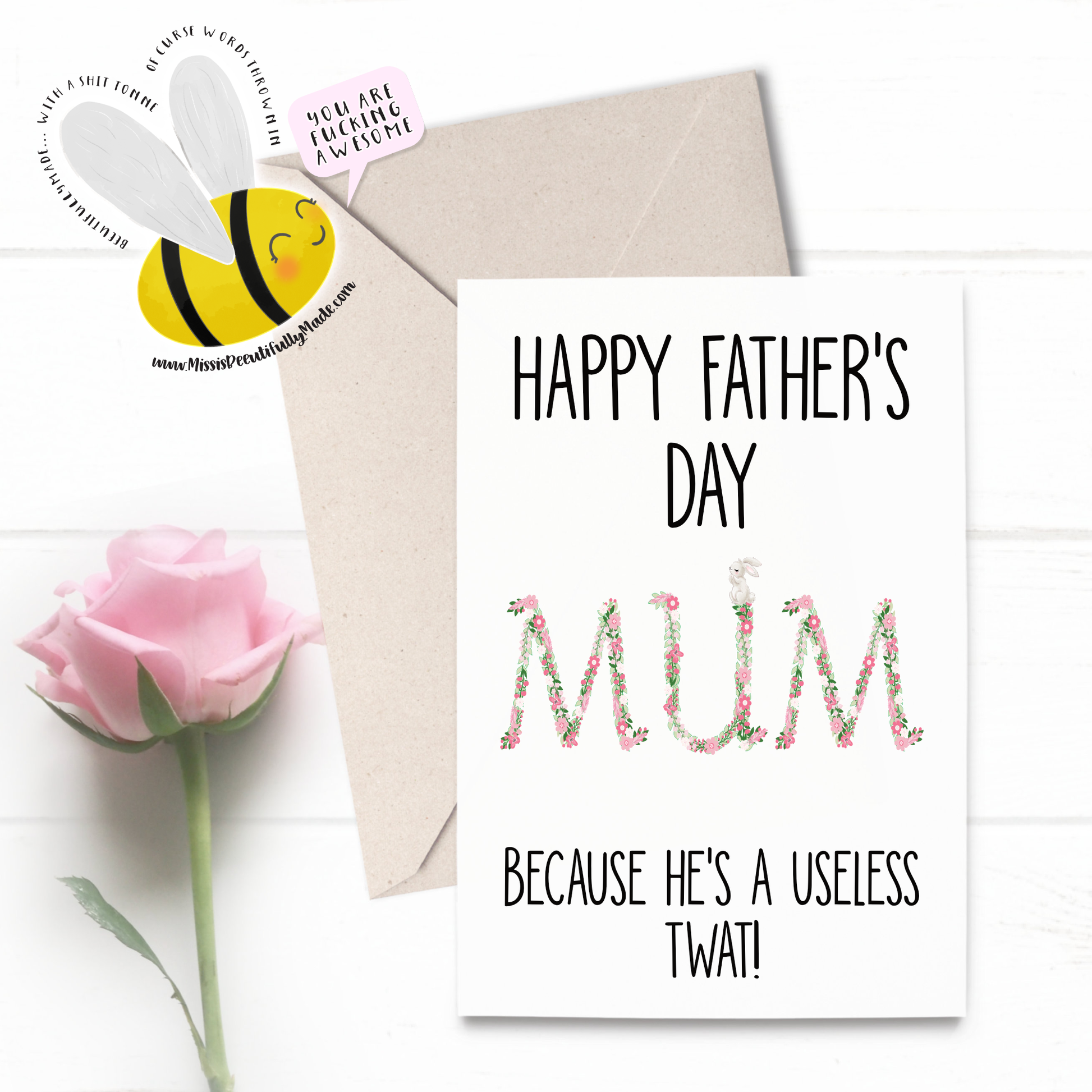Happy father's day card for mums. because he is a useless twat... Mum is printed in a lovely floral font. Blank inside and supplied with a white self seal envelope