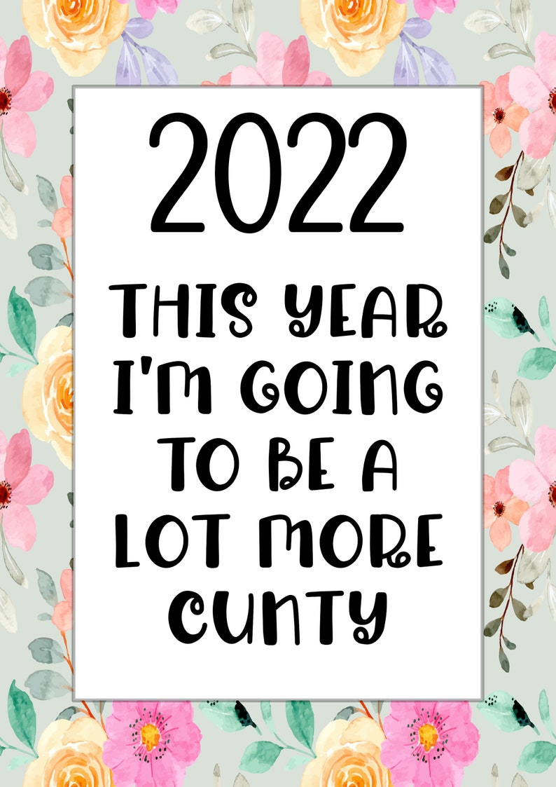 Digital notebook planner in a floral design with the quote this year I'm going to be a lot more cunty. A yearly planner with sections for notes, weekly planning and monthly planning. Funny affirmations throughout. Instant download