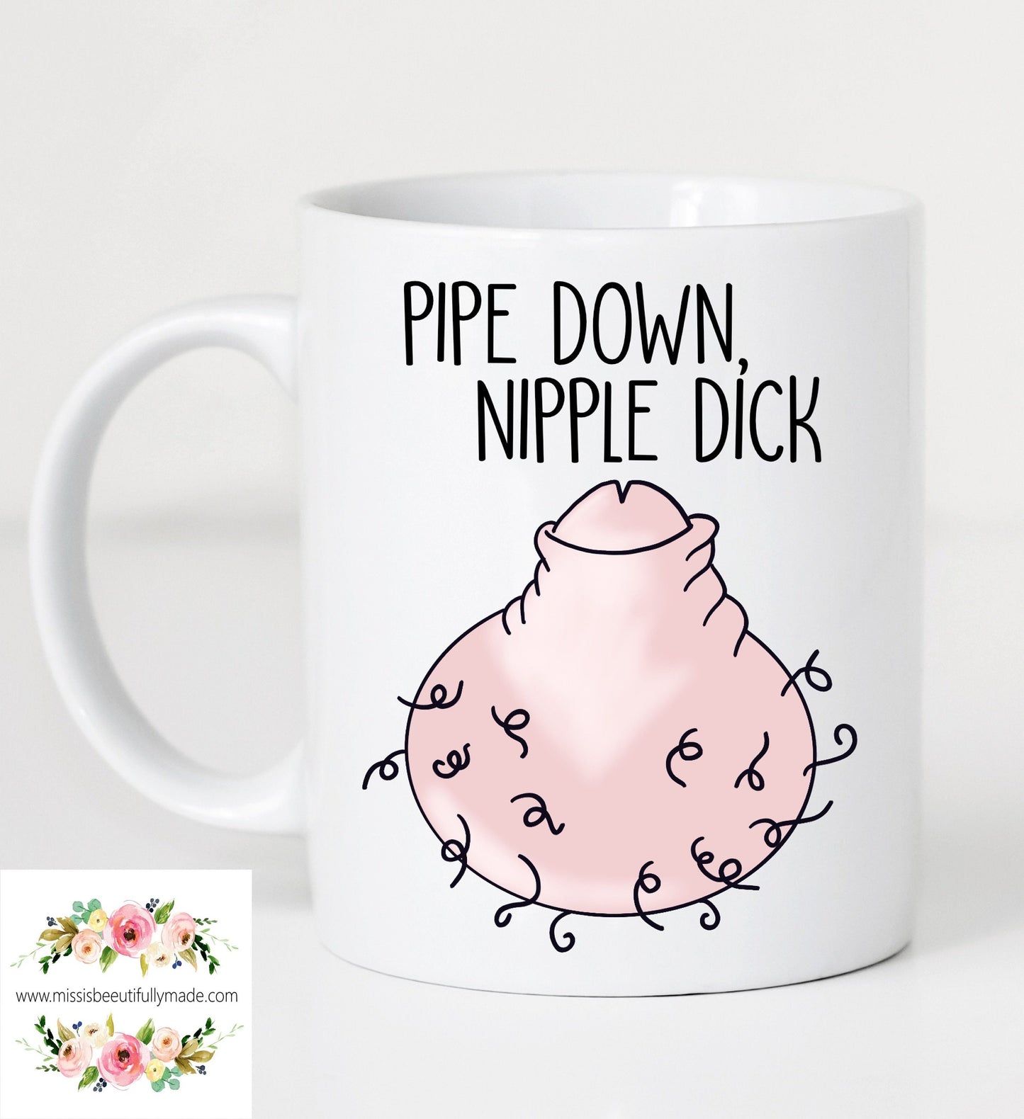 White ceramic mug featuring a fun colourful willy drawing to the front. Features a funny quote 'pipe down nipple dick' in black ink.