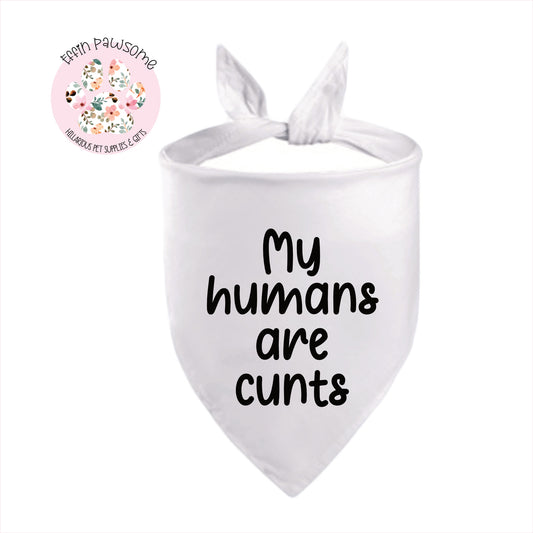 Humans Are Cunts | Dog Bandana | Funny Pet Gift | Funny Dog Gift | Pet Scarf | Dog Fashion | Birthday Gift | Cat Bandana | New Dog | Funny