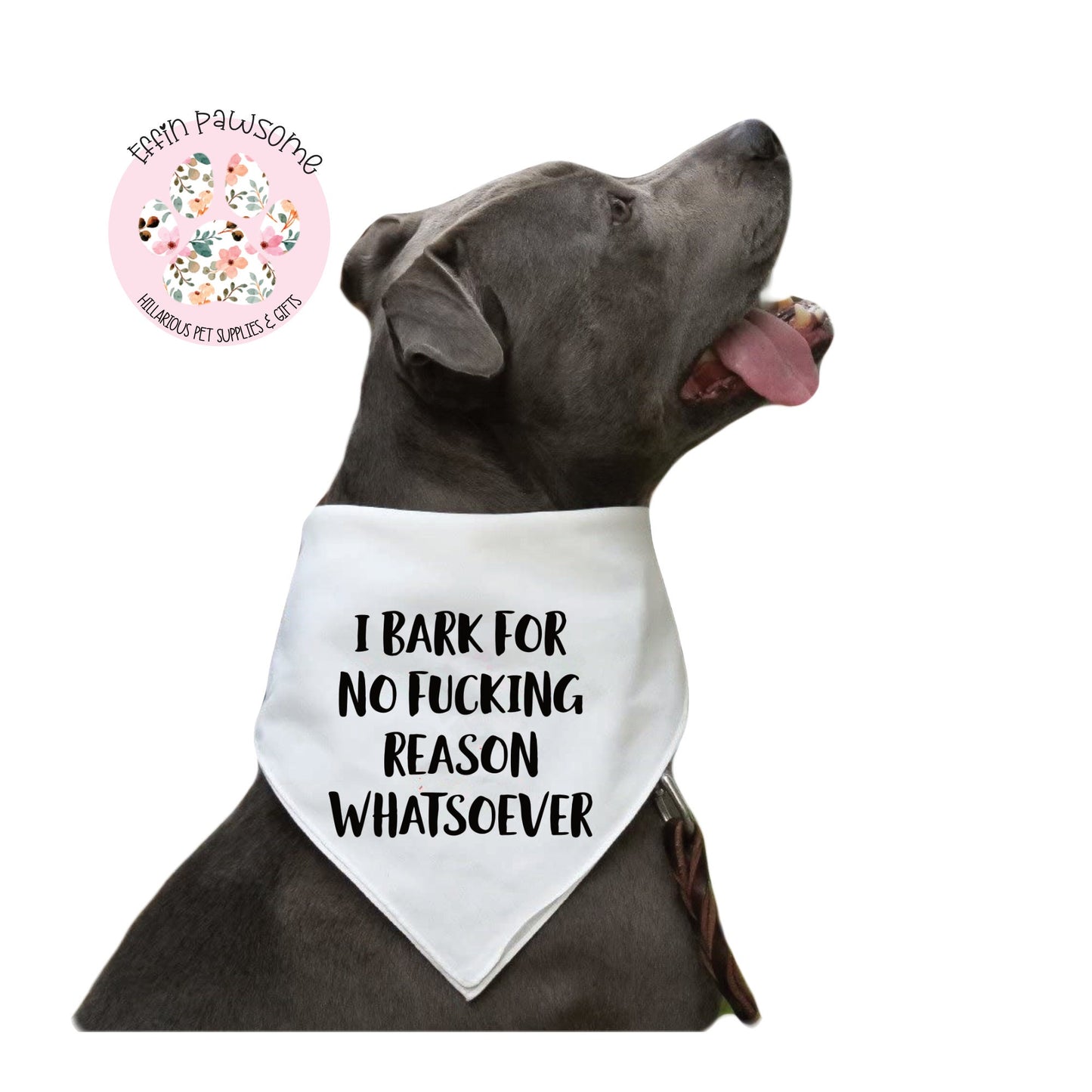 Dog Bandana - I Bark For No Fucking Reason Whatsoever (white)