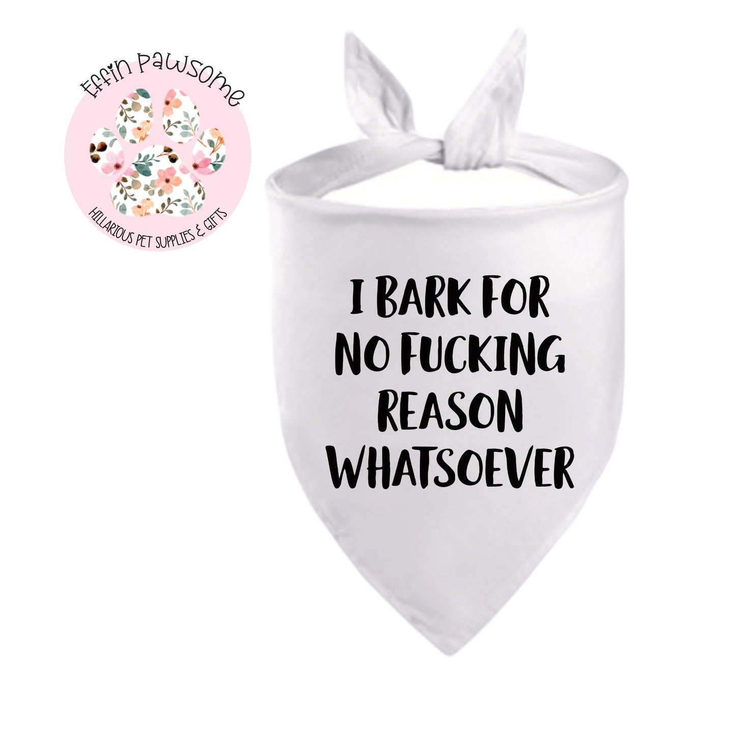 Dog Bandana - I Bark For No Fucking Reason Whatsoever (white)