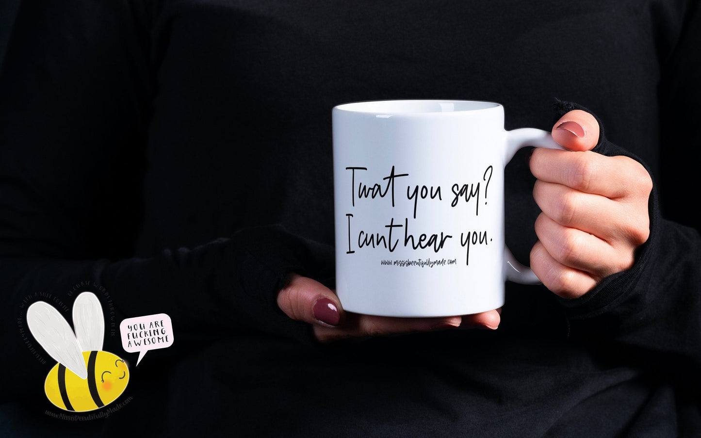 Mug - Twat You Say? I Cunt Hear You