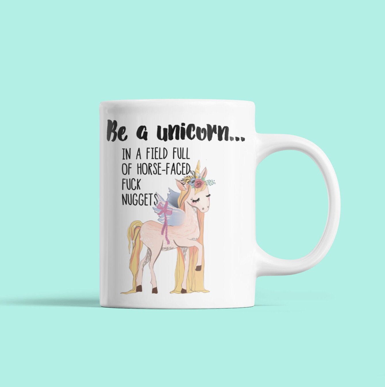 Mug - Be A Unicorn (horsefaced fucknuggets)