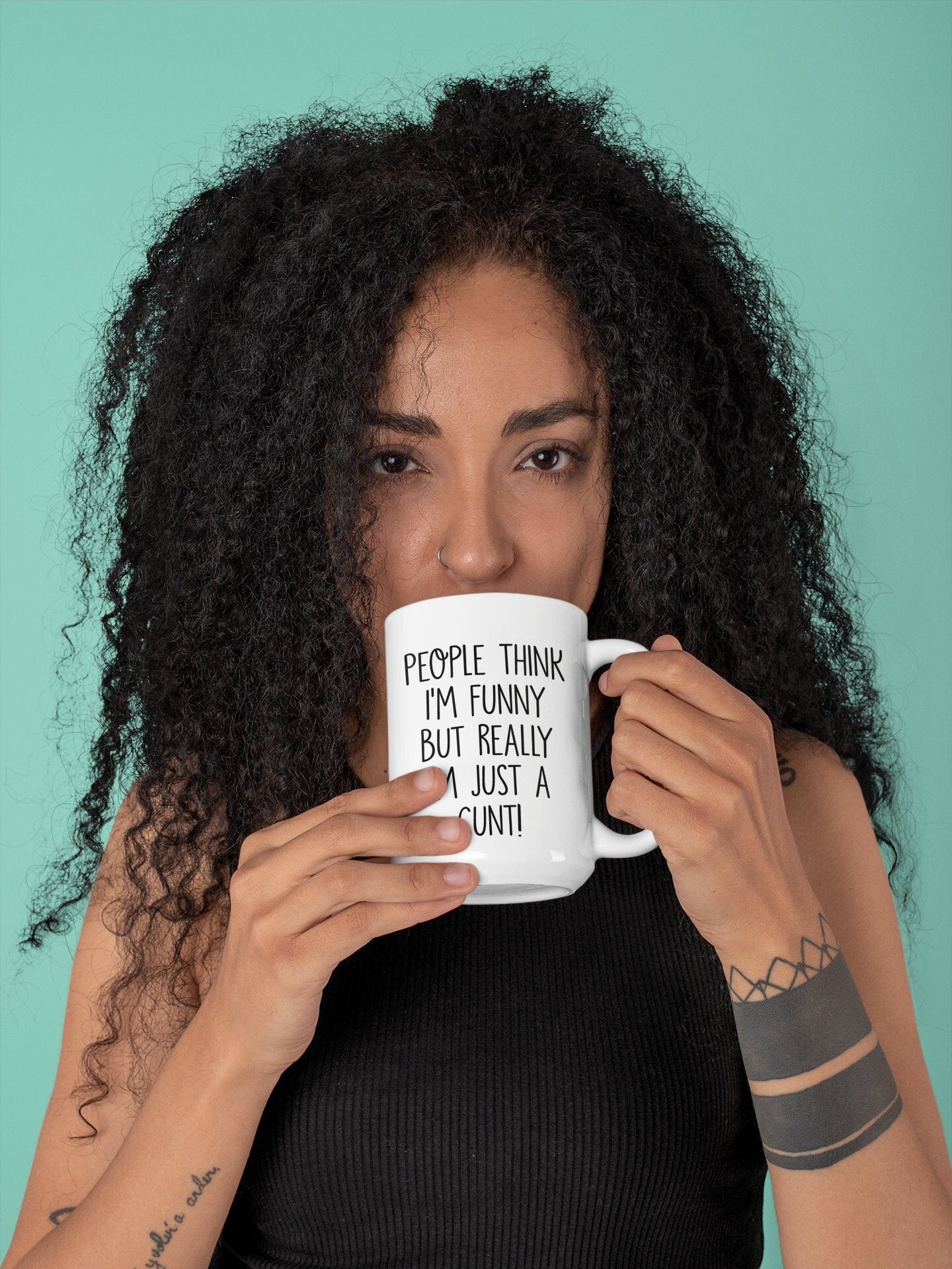 A white ceramic mug featuring the funny quote people think i'm funny but really i'm just a c*nt. Printed in black ink.