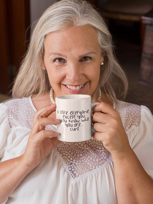 Mug - I Love Everyone, Except You