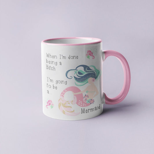 Mug - Mermaid, When I'm Done Being A Bitch...