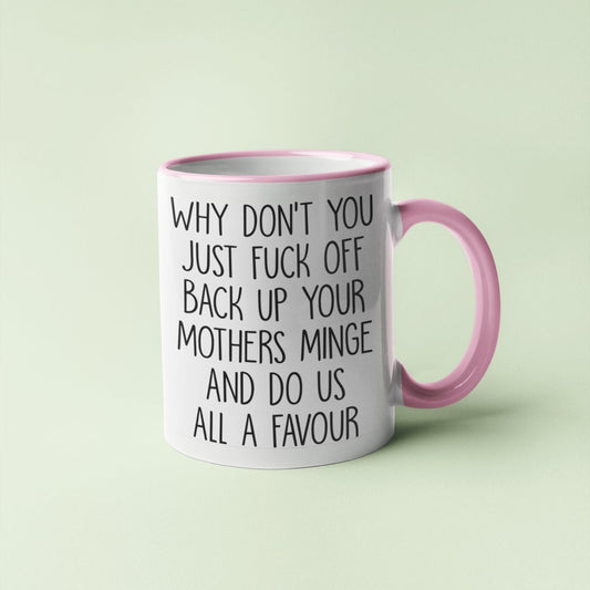 Mug - Fuck Off Back Up Your Mothers Minge