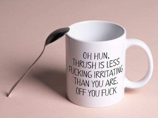 Mug - Oh Hun Thrush Is Less Irritating Than You