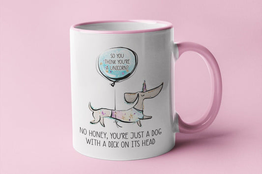 Mug- No Hun You Are Not A Unicorn...