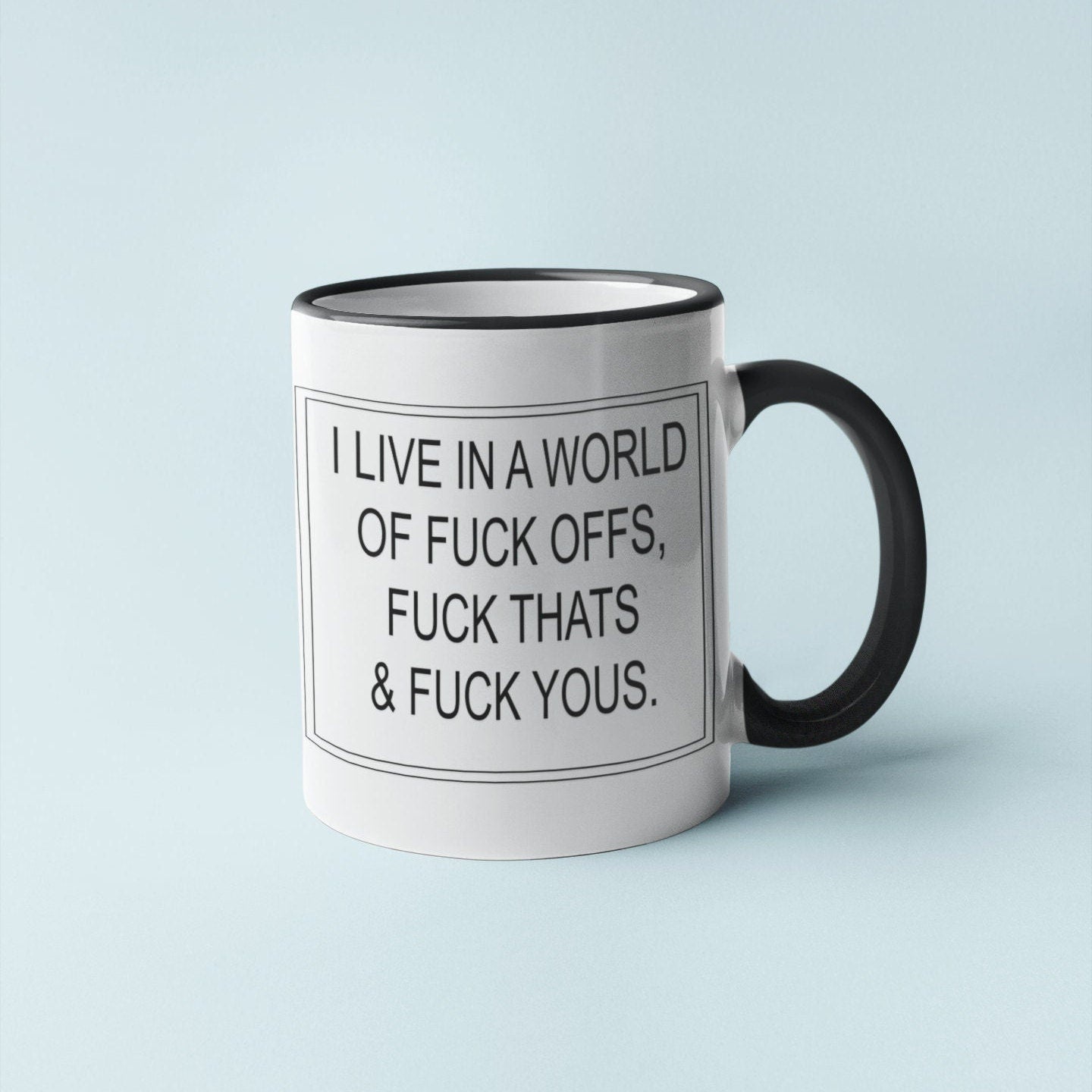 Mug - I Live In A World Of...
