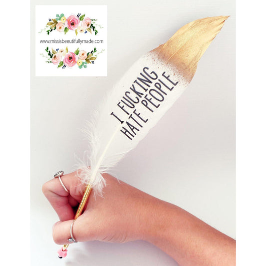 Feather Pen - I fucking hate people