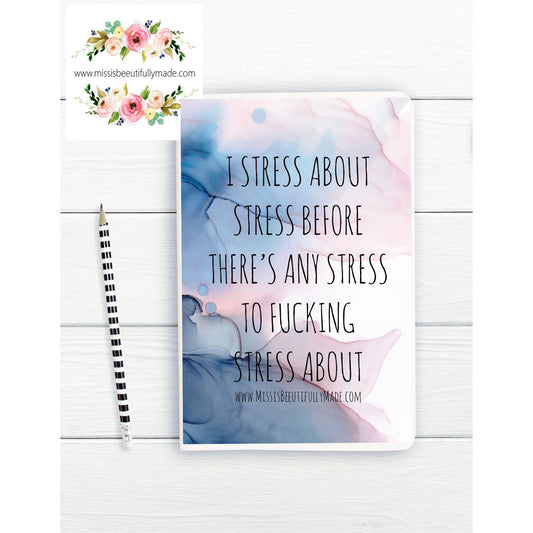 Notebook - I stress about stress before there’s any stress to stress about