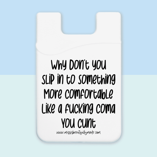 Phone Case Wallet - Why don’t you slip into something more comfortable like a fucking coma (white)