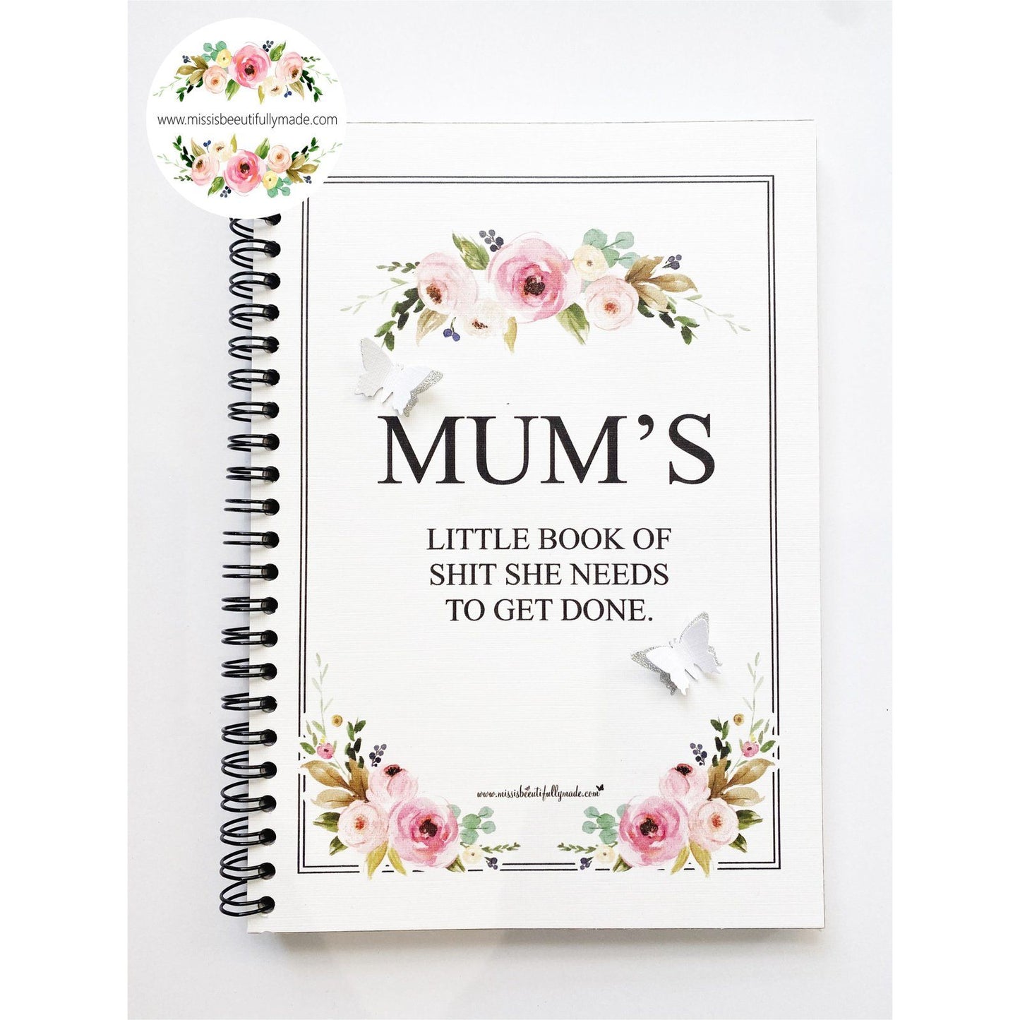 Mum’s Notebook - Little book of getting shit done ( floral )