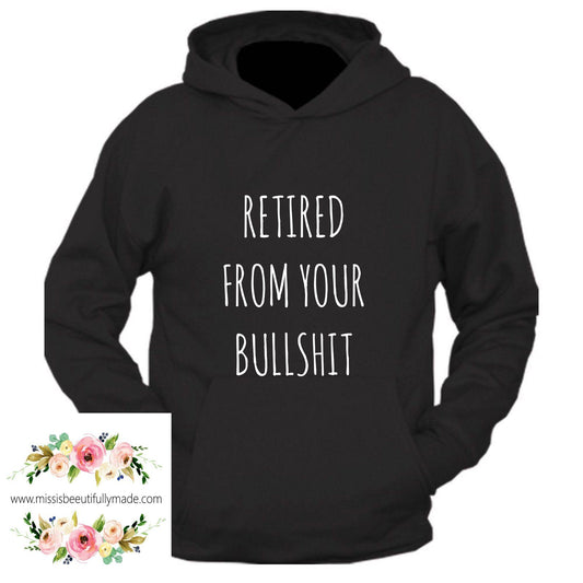 Hoody - Retired from your bullshit