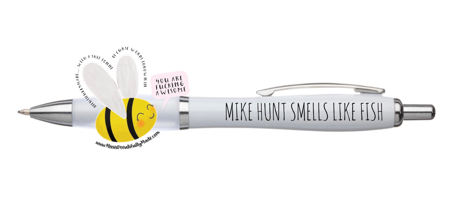 White Pen - Mike hunt smells like fish