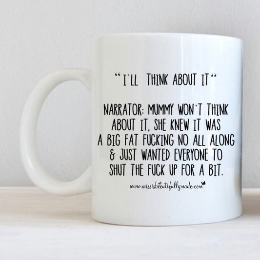 Mug - I’ll think about it...