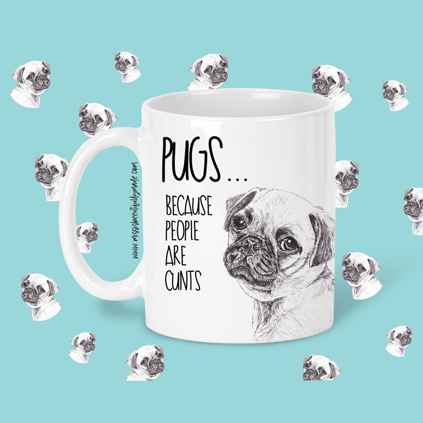 Pugs... Because people are cunts - 11 oz  - Ceramic - Dishwasher safe  - Microwave safe  - Sublimation printed - Different breeds available  