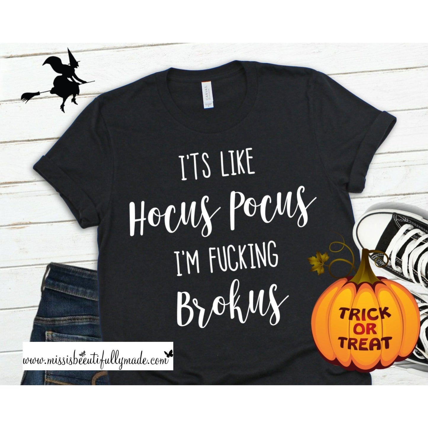 Tshirt - It’s like hocus pocus I’m fucking brokus
