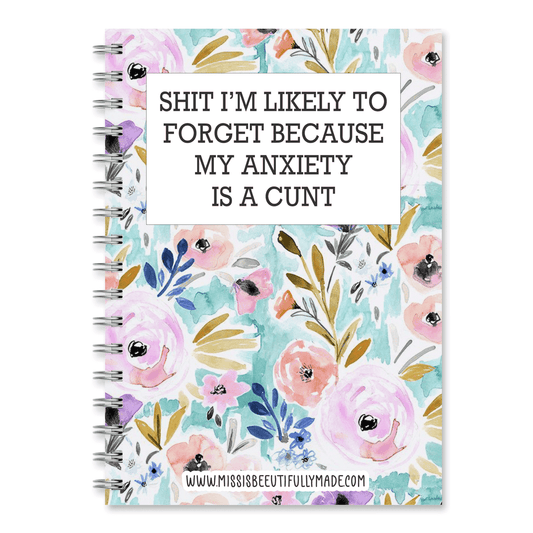 Notebook - Shit I’m likely to forget because my anxiety is a cunt