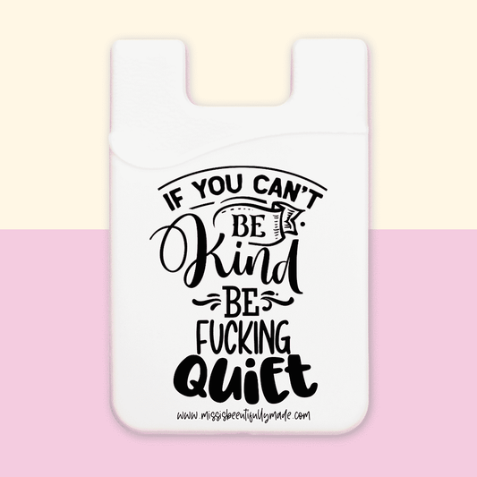 Phone Case Wallet - If you can’t be kind, be fucking quiet (white)