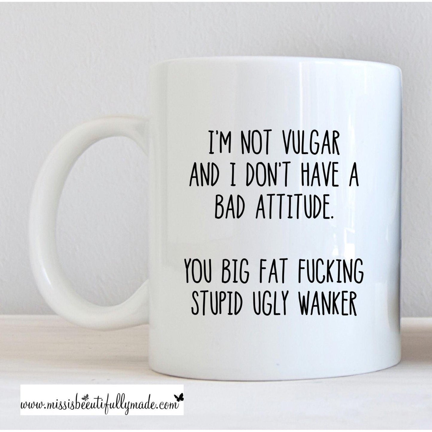 Mug - I’m not vulgar and don’t have a bad attitude
