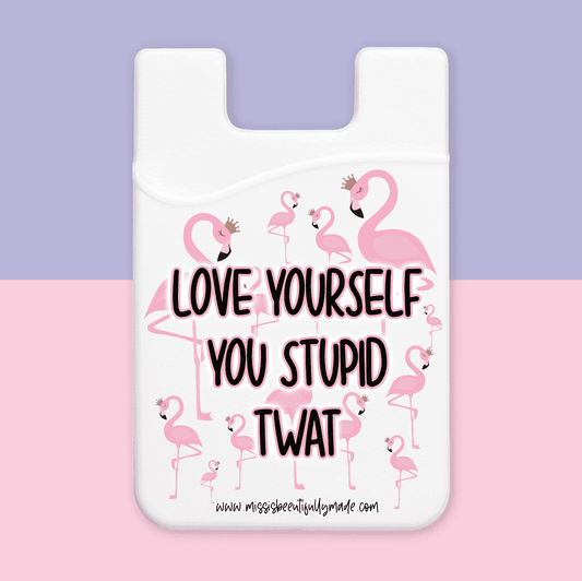 Phone Case Wallet - Love yourself you stupid twat (white)