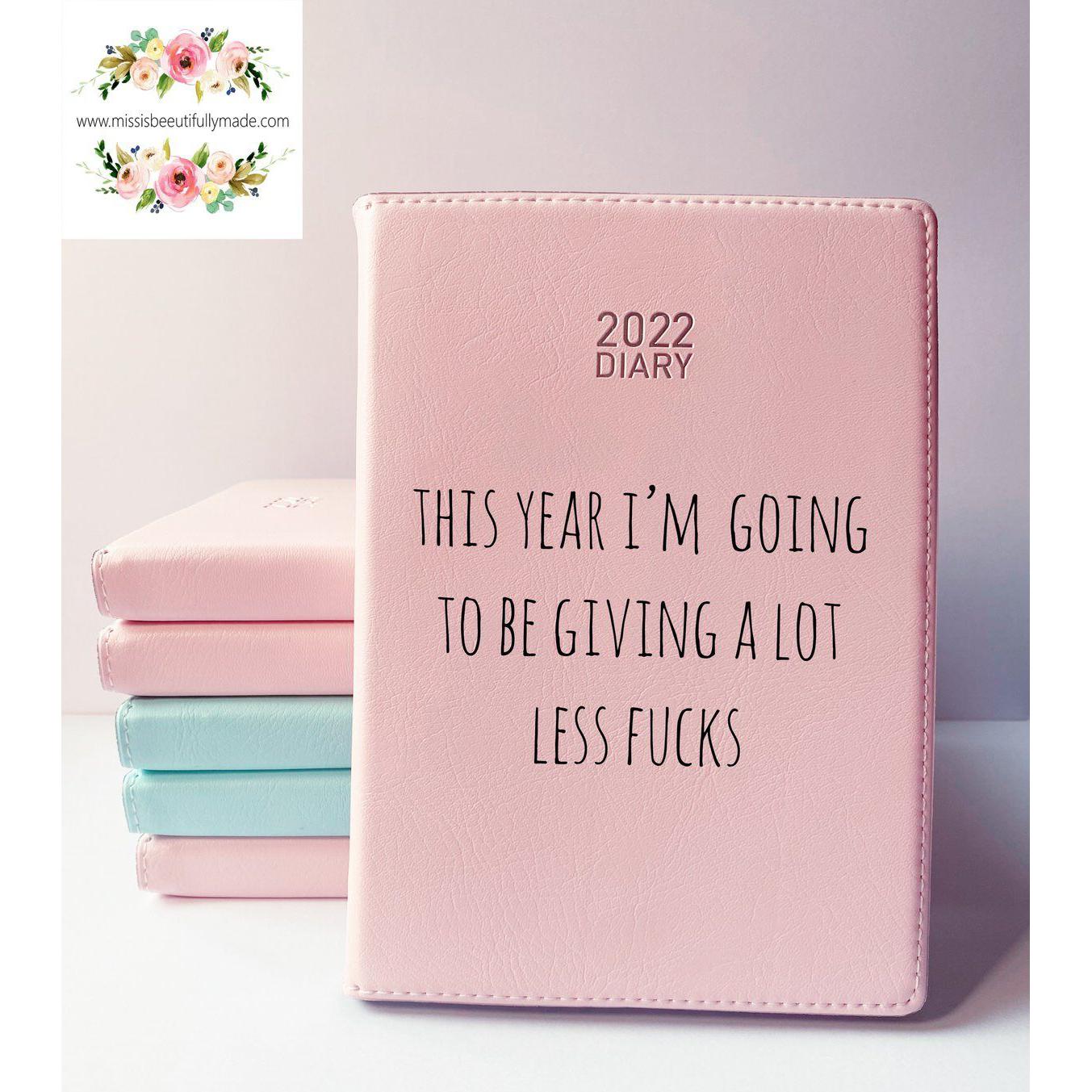 Diary 2022- This year I’m going to be giving a lot less fucks