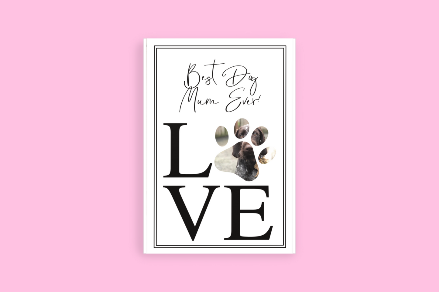 White greetings card personalised with a photo situated inside a paw print design. The wording reads 'best dog mum ever..