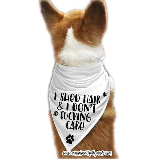 Dog bandana - I shed hair and I don’t fucking care