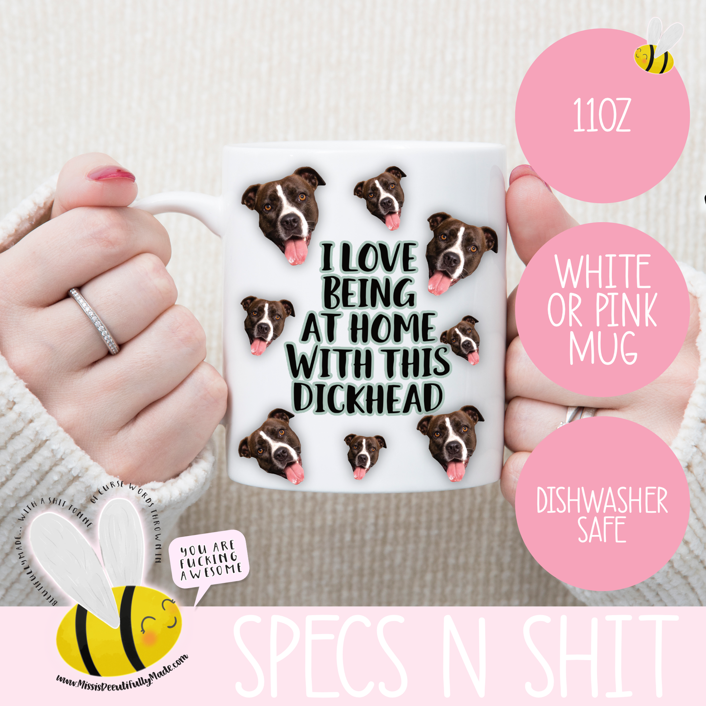 White mug with a custom photo of a dog and the words i love being at home with this dickhead. Printed in black ink with a mint colour outline.