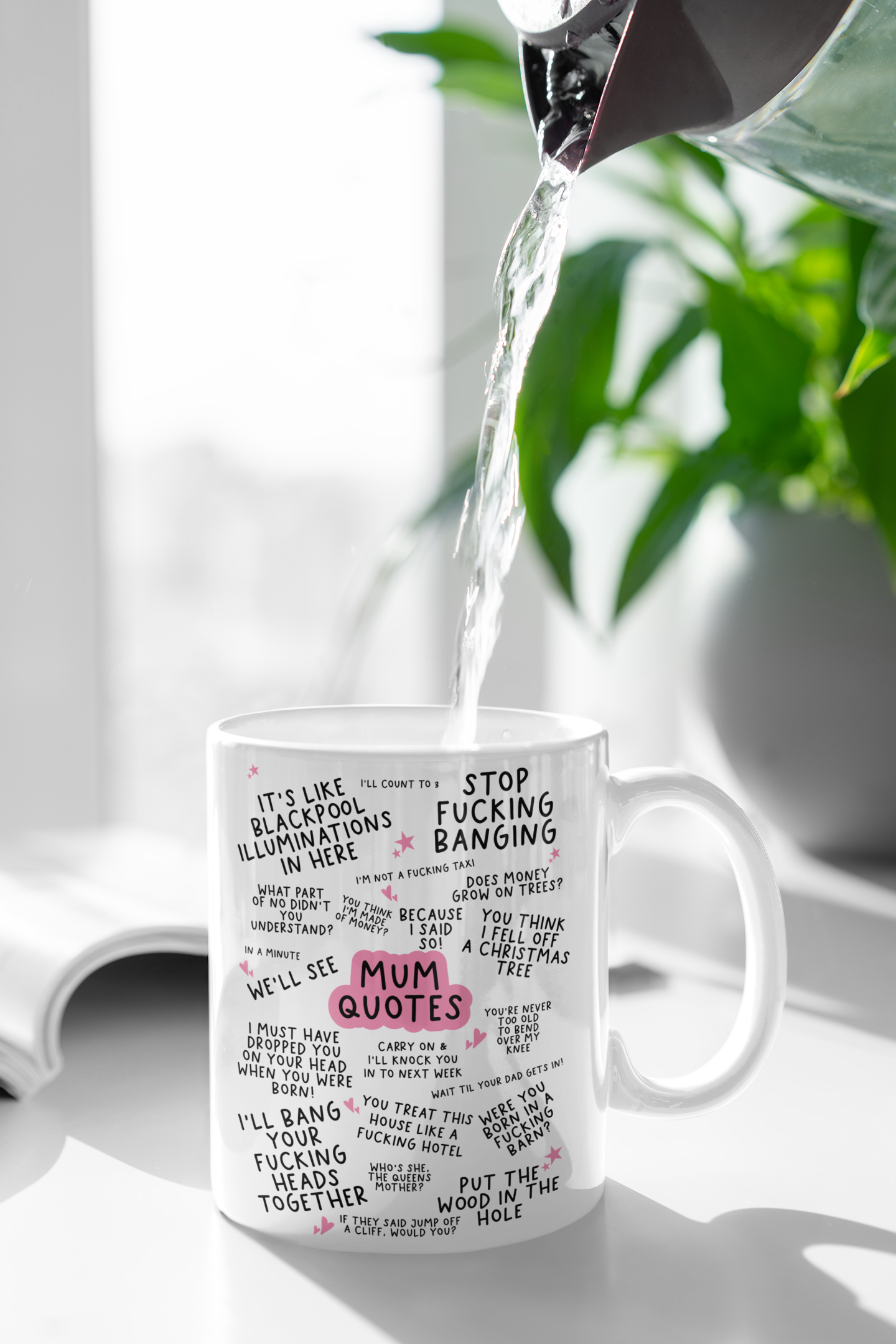 White ceramic mug featuring famous mum quotes which include 'stop fucking banging, it's like blackpool illuminations in here & i'll bang your fucking heads together'.