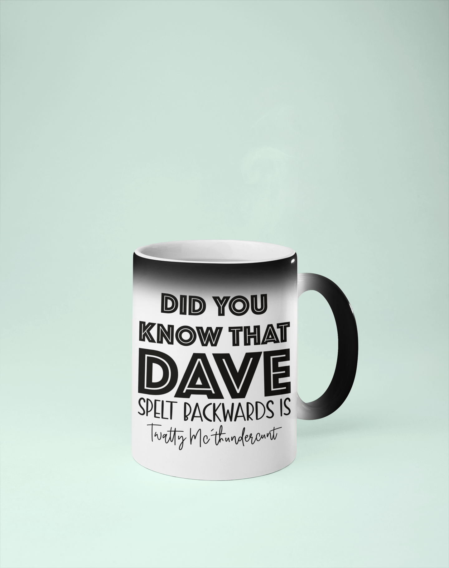 Black colour changing mug with the quote did you know that dave spelt backwards is twatty mcthundercunt. Printed in black ink.