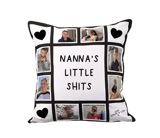 Square panel cushion featuring personalised photos around the edge & a quote to the centre which reads 'nanna's little shits'.