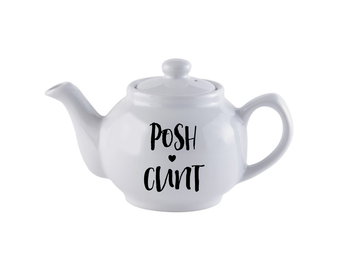 White tea pot with the quote posh c*nt to the front with a little heart, in black.