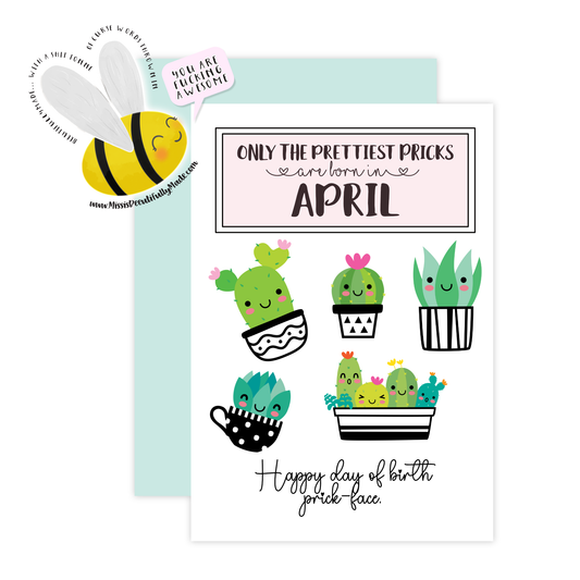 Birthday card in a cactus design with the quote, only the prettiest pricks are born in... ( birth month is custom). At the bottom of the card it reads, happy day of birth prick face. Size a6, blank inside and supplied with a white self seal envelope
