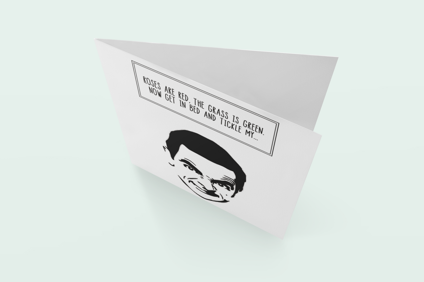 A white vertical greetings card featuring a silhouette of Mr Bean. To the top it reads 'roses are red, the grass is green, get in bed & tickle my...'. Printed in black ink.